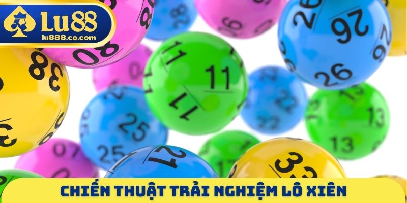 Chiến thuật trải nghiệm lô xiên