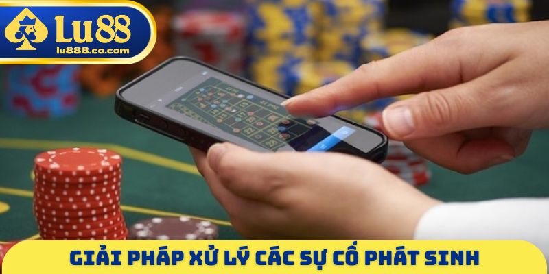 Giải pháp xử lý các sự cố phát sinh