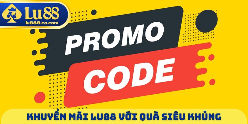 Khuyến mãi LU88 với quà siêu khủng