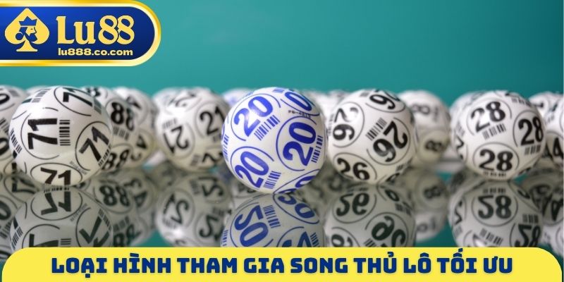 Loại hình tham gia song thủ lô tối ưu