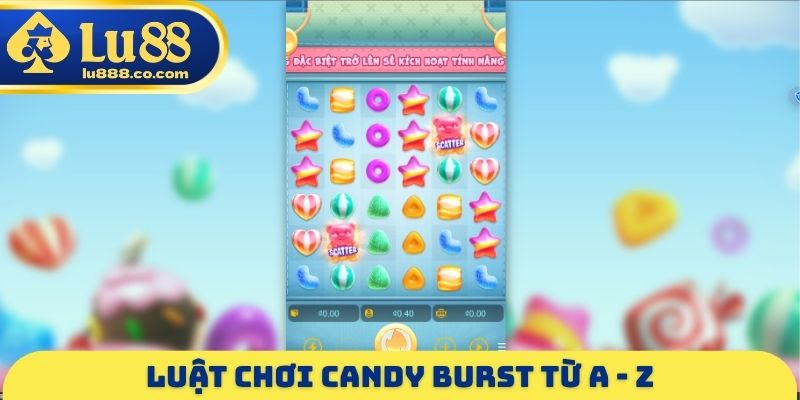 Luật chơi Candy Burst từ A - Z