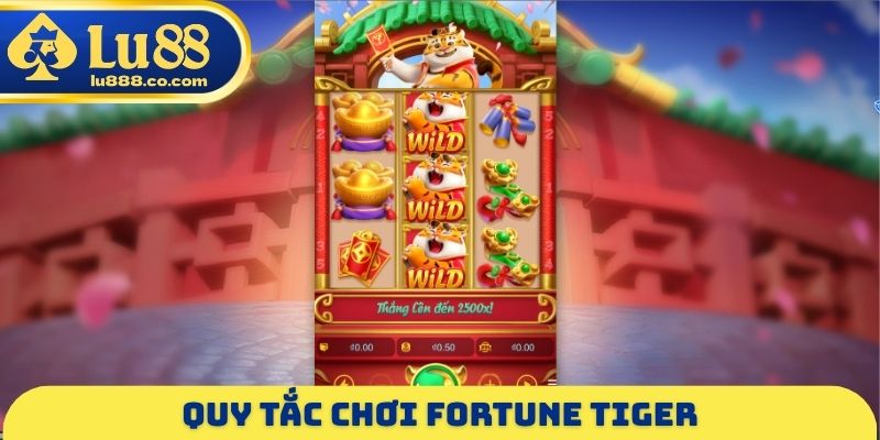 Quy tắc chơi Fortune Tiger