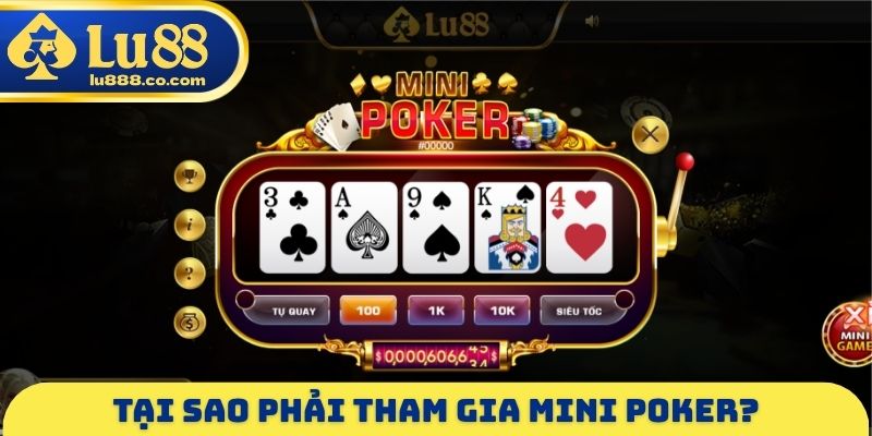 Tại sao phải tham gia Mini Poker?