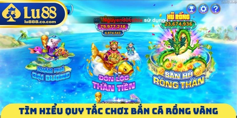 Tìm hiểu quy tắc chơi bắn cá Rồng Vàng