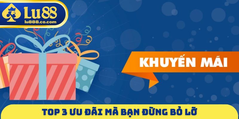 Top 3 ưu đãi mà bạn đừng bỏ lỡ